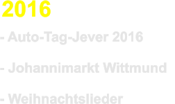 2016 - Auto-Tag-Jever 2016  - Johannimarkt Wittmund    - Weihnachtslieder