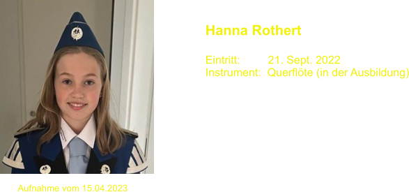 Hanna Rothert  Eintritt:         21. Sept. 2022 Instrument:  Querflöte (in der Ausbildung) Aufnahme vom 15.04.2023