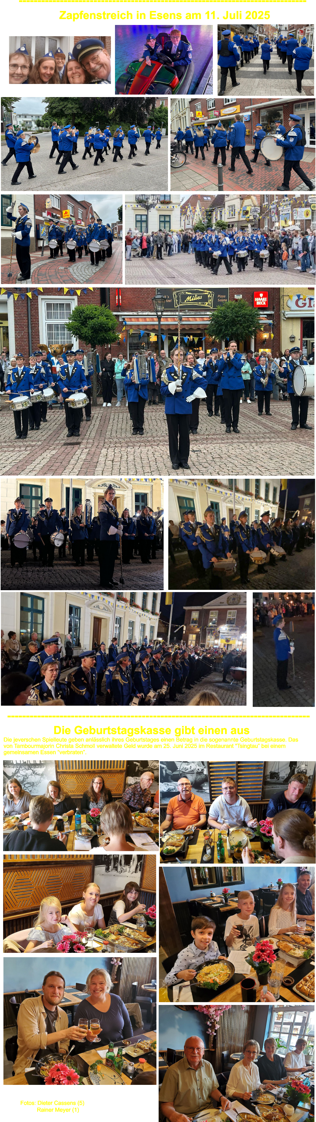 Die Geburtstagskasse gibt einen aus Die jeverschen Spielleute geben anlsslich ihres Geburtstages einen Betrag in die sogenannte Geburtstagskasse. Das von Tambourmajorin Christa Schmoll verwaltete Geld wurde am 25. Juni 2025 im Restaurant Tsingtau bei einem  gemeinsamen Essen verbraten. --------------------------------------------------------------------------------- Fotos: Dieter Cassens (5) Rainer Meyer (1) ----------------------------------------------------------------------------- Zapfenstreich in Esens am 11. Juli 2025