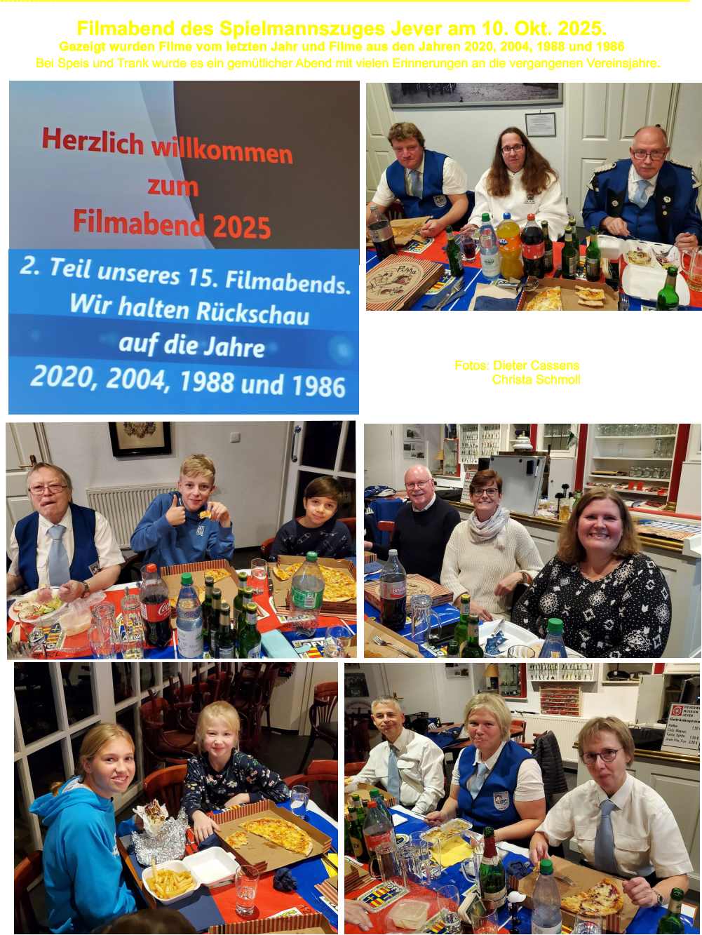 Bei Speis und Trank wurde es ein gemtlicher Abend mit vielen Erinnerungen an die vergangenen Vereinsjahre. Filmabend des Spielmannszuges Jever am 10. Okt. 2025. Gezeigt wurden Filme vom letzten Jahr und Filme aus den Jahren 2020, 2004, 1988 und 1986 -------------------------------------------------------------------------------------------------------------------------------------------------------------------- Fotos: Dieter Cassens            Christa Schmoll